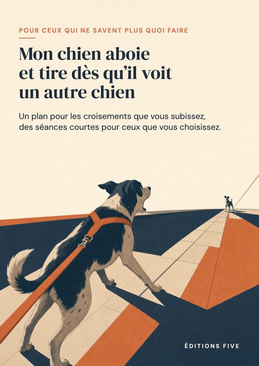 Couverture du guide : Mon chien aboie et tire dès qu'il voit un autre chien